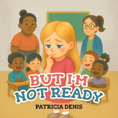 But I'm Not Ready by Denis, Patricia
