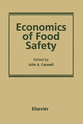 Economics of Food Safety by Caswell, Julie a.