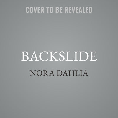 Backslide by Dahlia, Nora