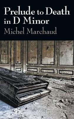Prelude to Death in D Minor (hardback) by Marchaud, Michel