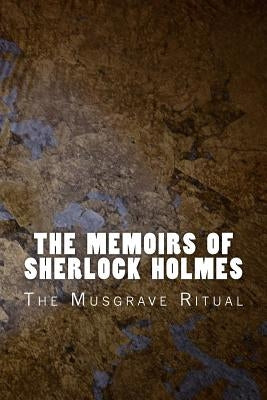 The Memoirs of Sherlock Holmes: The Musgrave Ritual by Doyle, Arthur Conan