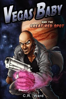 Vegas Baby and the Great Red Spot by Ward, C. R.