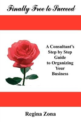 Finally Free to Succeed by Zona, Regina