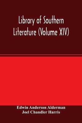Library of southern literature (Volume XIV) by Anderson Alderman, Edwin