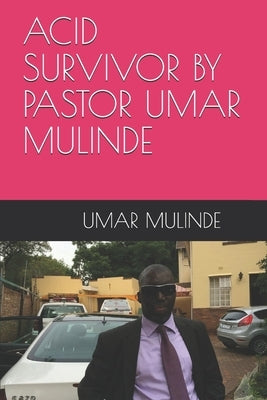 Acid Survivor by Pastor Umar Mulinde by Mulinde, Umar