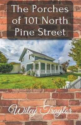 The Porches of 101 North Pine Street by Traylor, Wiley