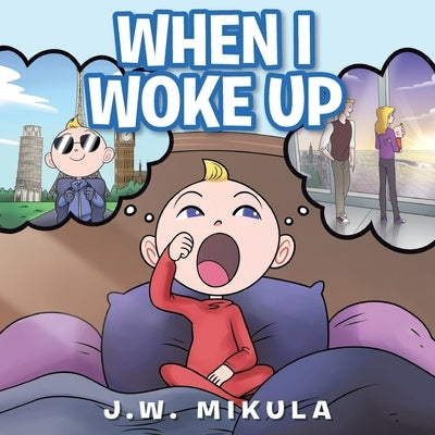 When I Woke Up by Mikula, J. W.