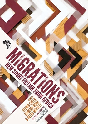 Migrations: New Short Fiction from Africa by Chela, Efemia