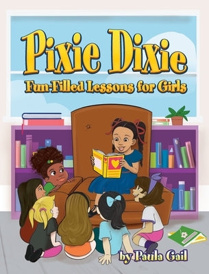 Pixie Dixie Fun-Filled Lessons for Girls by Gail, Paula