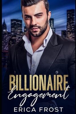 Billionaire Engagement: New Adult Boss Romance by Frost, Erica