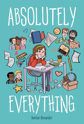 Absolutely Everything: A Graphic Novel by Alexander, Damian