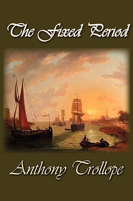 The Fixed Period by Trollope, Anthony