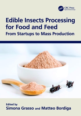Edible Insects Processing for Food and Feed: From Startups to Mass Production by Grasso, Simona