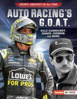 Auto Racing's G.O.A.T.: Dale Earnhardt, Jimmie Johnson, and More by Levit, Joe