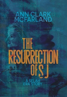 The Resurrection of SJ by McFarland, Ann Clark