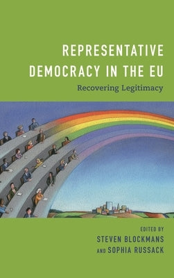 Representative Democracy in the EU: Recovering Legitimacy by Blockmans, Steven