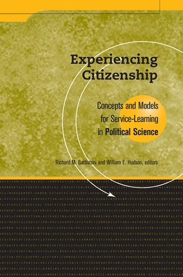 Experiencing Citizenship: Concepts and Models for Service-Learning in Political Science by Battistoni, Richard M.