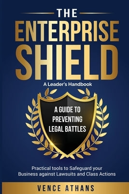 The Enterprise Shield - A Guide to Preventing Legal Battles by Nikiema (Vence Athans), Nakel