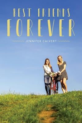BFFs: Best Friends Forever by Calvert, Jennifer