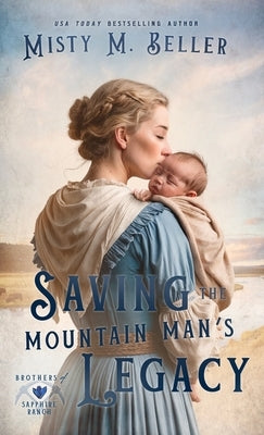 Saving the Mountain Man's Legacy by Beller, Misty M.
