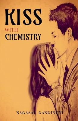 Kiss with Chemistry by Gangineni, Nagasai