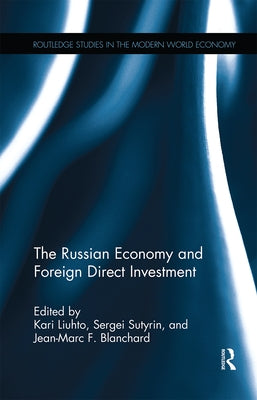 The Russian Economy and Foreign Direct Investment by Liuhto, Kari