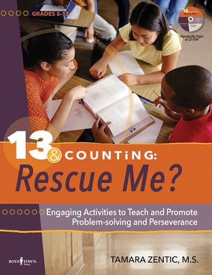 13 & Counting: Rescue Me?: Engaging Activities to Teach and Promote Problem-Solving and Perseverance Volume 3 by Zentic, Tamara
