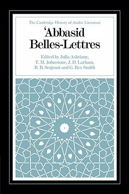 Abbasid Belles Lettres by Ashtiany, Julia