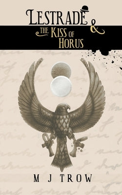 Lestrade and the Kiss of Horus by Trow, M. J.