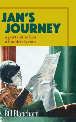 Jan's Journey: A Portrait to Last a Hundred Years by Blanchard, Bill