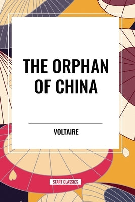 The Orphan of China by Voltaire