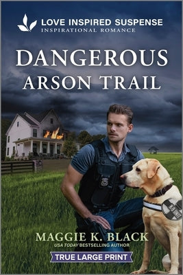 Dangerous Arson Trail by Black, Maggie K.
