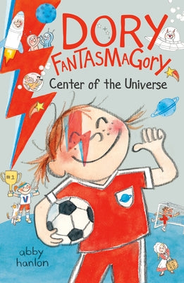 Dory Fantasmagory: Center of the Universe by Hanlon, Abby