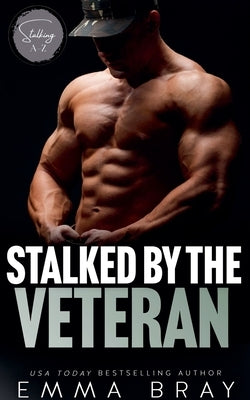 Stalked by the Veteran by Bray, Emma