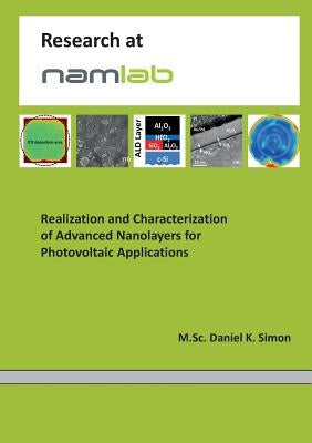 Realization and Characterization of Advanced Nanolayers for Photovoltaic Applications by Simon, Daniel K.