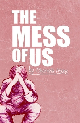 The Mess Of Us by Atkins, Chantelle