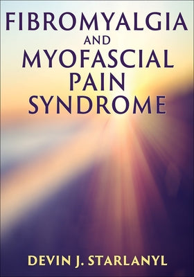 Fibromyalgia and Myofascial Pain Syndrome by Starlanyl, Devin