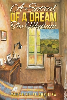 A Spiral of a Dream - The Medium by Nogueira, Válter Filipe