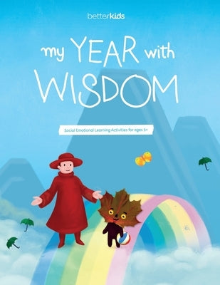 My Year With Wisdom: Social Emotional Learning Activities for Kids Ages 5+ by Kids, Better