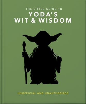 The Little Guide to Yoda Wit and Wisdom by Orange Hippo!