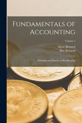 Fundamentals of Accounting; Principles and Practice of Bookkeeping; Volume 1 by Koopman, Sietse Bernard 1876-