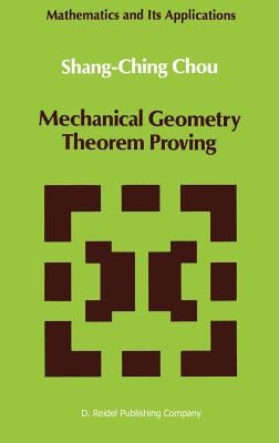 Mechanical Geometry Theorem Proving by Shang-Ching Chou