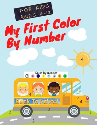 My First Color By Number: : A Color By Numbers Book: Parrot, Cute Penguin, Cute Deer With A Scarf And More.( For Kids Ages 4-12 Large 8 1/2 By 1 by Edition, My First Color Number