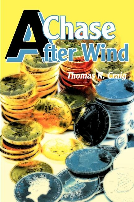 A Chase After Wind by Craig, Thomas R.