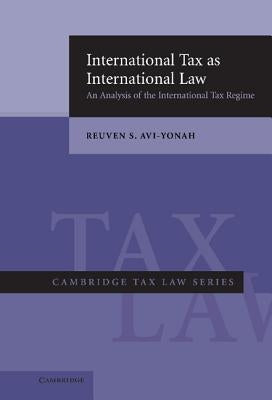 International Tax as International Law: An Analysis of the International Tax Regime by Avi-Yonah, Reuven S.