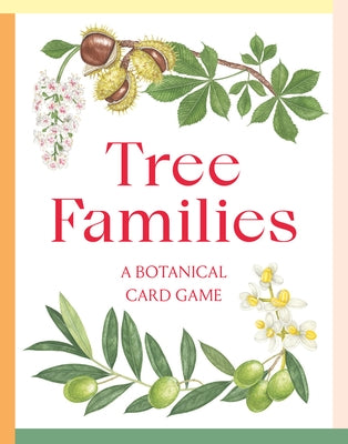 Tree Families: A Botanical Card Game by Kirkham, Tony