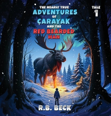 The Nearly True Adventures of Carayak and the Red Bearded Man by Beck, R. B.