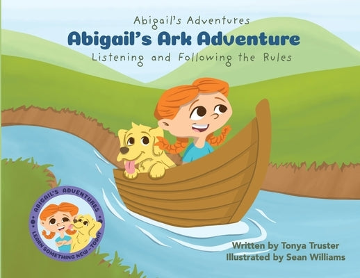 Abigail's Ark Adventure: Learning to Listen and Follow the Rules by Truster, Tonya