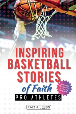 Inspiring Basketball Stories of Faith from Pro Athletes by Faithlabs