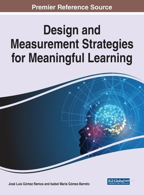 Design and Measurement Strategies for Meaningful Learning by Gómez Ramos, José Luis